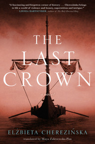 The Last Crown (A Novel) - 9781250775764 by Elzbieta Cherezinska, Maya Zakrzewska-Pim, 9781250775764