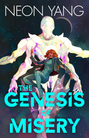 The Genesis of Misery - 9781250788993 by Neon Yang, 9781250788993