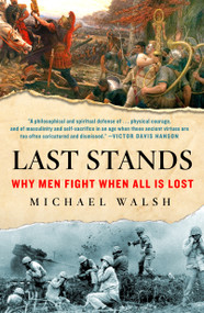 Last Stands (Why Men Fight When All Is Lost) - 9781250890771 by Michael Walsh, 9781250890771