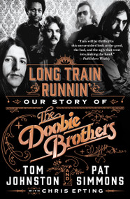 Long Train Runnin' (Our Story of The Doobie Brothers) - 9781250618863 by Pat Simmons, Tom Johnston, Chris Epting, 9781250618863