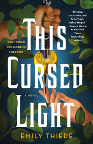 This Cursed Light (A Novel) by Emily Thiede, 9781250794079