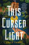 This Cursed Light (A Novel) by Emily Thiede, 9781250794079