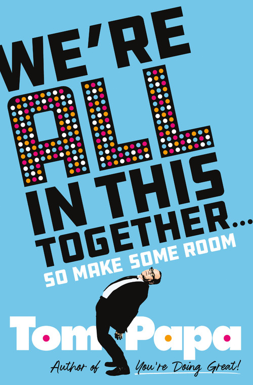 We're All in This Together . . . (So Make Some Room) by Tom Papa, 9781250280091