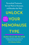 Unlock Your Menopause Type (Personalized Treatments, the Last Word on Hormones, and Remedies that Work) by Heather Hirsch, MD, MS, NCMP, Stacey Colino, 9781250850829