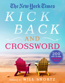 The New York Times Kick Back and Crossword (200 Easy to Hard Crossword Puzzles) by The New York Times, Will Shortz, 9781250891471