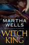 Witch King by Martha Wells, 9781250826794