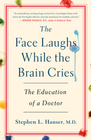 The Face Laughs While the Brain Cries (The Education of a Doctor) by Stephen Hauser, M.D., 9781250283894
