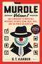 Murdle: Volume 1 (100 Elementary to Impossible Mysteries to Solve Using Logic, Skill, and the Power of Deduction) by G. T. Karber, 9781250892317