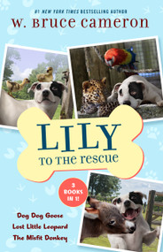 Lily to the Rescue Bind-Up Books 4-6 (Dog Dog Goose, Lost Little Leopard, and The Misfit Donkey) by W. Bruce Cameron, 9781250867667