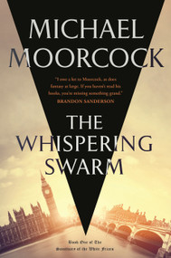 The Whispering Swarm (Book One of The Sanctuary of the White Friars) - 9781250868305 by Michael Moorcock