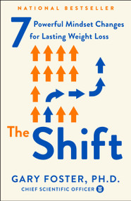 The Shift (7 Powerful Mindset Changes for Lasting Weight Loss) - 9781250888082 by Gary Foster, PhD, 9781250888082