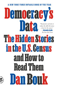 Democracy's Data (The Hidden Stories in the U.S. Census and How to Read Them) - 9781250872173 by Dan Bouk, 9781250872173