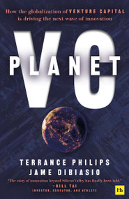 Planet VC (How the globalization of venture capital is driving the next wave of innovation) by Jame DiBiasio, Terrance Philips, 9780857199973