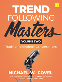 Trend Following Masters (Trading Psychology Conversations -- Volume Two) by Michael Covel, 9780857199997
