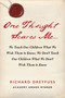 One Thought Scares Me... (We Teach Our Children What We Wish Them to Know; We Don't Teach Our Children What We Don't Wish Them to Know) by Richard Dreyfuss, 9781510776128
