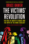 The Victims' Revolution (The Rise of Identity Studies and the Birth of the Woke Ideology) by Bruce Bawer, Douglas Murray, 9781637588147