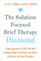 The Solution Focused Brief Therapy Diamond (A New Approach to SFBT That Will Empower Both Practitioner and Client to Achievethe Best Outcomes) by Elliott E. Connie, MA, LPC, Adam S. Froerer, PhD, LMFT, 9781401970499