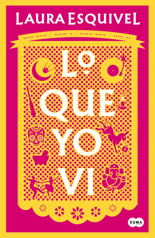 Lo que yo vi / What I Saw (Spanish Edition) by Laura Esquivel, 9781644736647