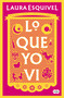 Lo que yo vi / What I Saw (Spanish Edition) by Laura Esquivel, 9781644736647