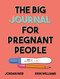The Big Journal for Pregnant People by Jordan Reid, Erin Williams, 9780593539491