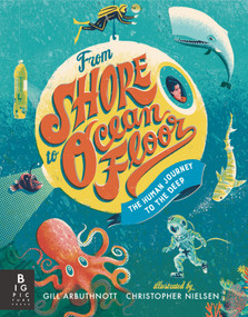 From Shore to Ocean Floor: The Human Journey to the Deep by Gill Arbuthnott, Christopher Nielsen, 9781536229745