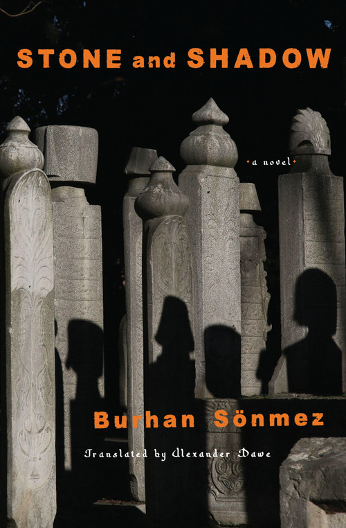 Stone and Shadow (A Novel) by Burhan Sönmez, Alexander Dawe, 9781635422771