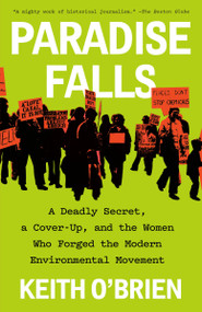 Paradise Falls (A Deadly Secret, a Cover-Up, and the Women Who Forged the Modern Environmental Movement) - 9780593312094 by Keith O'Brien, 9780593312094