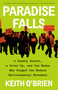 Paradise Falls (A Deadly Secret, a Cover-Up, and the Women Who Forged the Modern Environmental Movement) - 9780593312094 by Keith O'Brien, 9780593312094