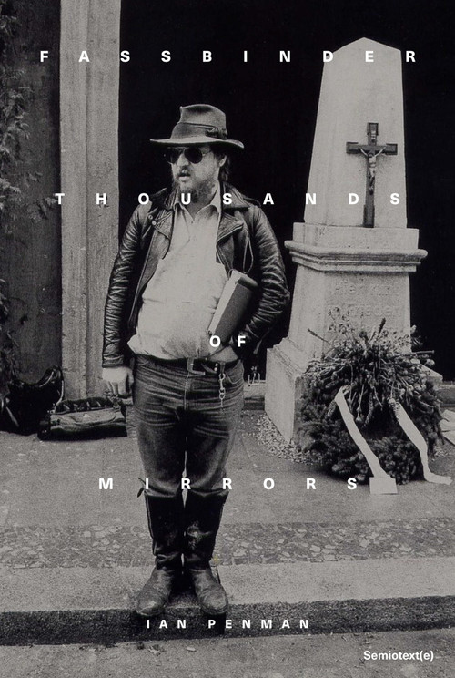 Fassbinder Thousands of Mirrors by Ian Penman, 9781635901887