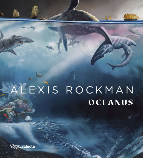 Alexis Rockman (Oceanus) by Robert Ballard, Christina Brophy, James T.  Carlton, Helen M. Rozwadowski, Nari  Ward, 9780847899449
