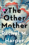 The Other Mother (A Novel) - 9781640095922 by Rachel M. Harper, 9781640095922