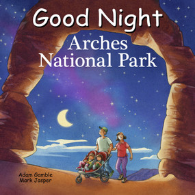 Good Night Arches National Park by Adam Gamble, Mark Jasper, Ute Simon, 9781649070838