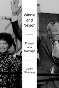 Winnie and Nelson (Portrait of a Marriage) by Jonny Steinberg, 9780525656852