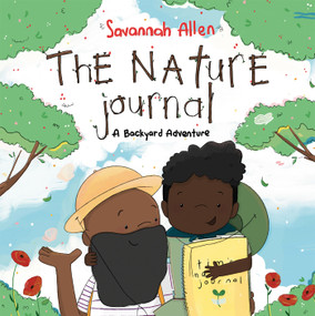 The Nature Journal (A Backyard Adventure) by Savannah Allen, Savannah Allen, 9780593524930