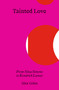 Tainted Love (From Nina Simone to Kendrick Lamar) by Alex Coles, 9783956796586