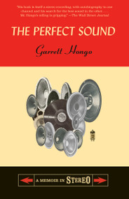 The Perfect Sound (A Memoir in Stereo) - 9780307386359 by Garrett Hongo, 9780307386359