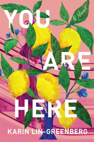 You Are Here (A Novel) by Karin Lin-Greenberg, 9781640095434