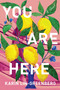 You Are Here (A Novel) by Karin Lin-Greenberg, 9781640095434
