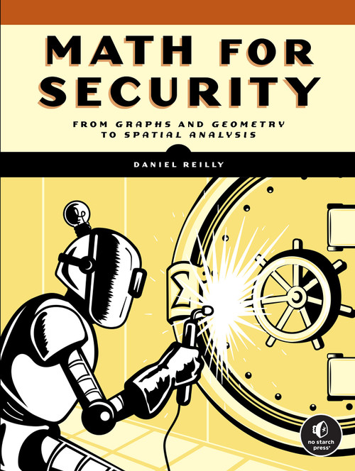 Math for Security (From Graphs and Geometry to Spatial Analysis) by Daniel Reilly, 9781718502567