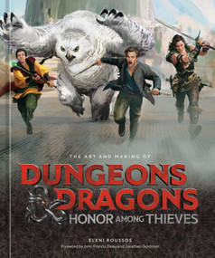 The Art and Making of Dungeons & Dragons: Honor Among Thieves by Eleni Roussos, John Francis Daley, Jonathan Goldstein, Official Dungeons & Dragons Licensed, 9781984861863