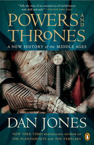 Powers and Thrones (A New History of the Middle Ages) - 9781984880895 by Dan Jones, 9781984880895