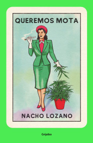 Queremos mota / We Want Weed (Spanish Edition) by Nacho Lozano, 9786073189309