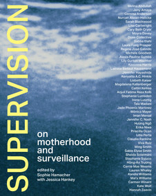 Supervision (On Motherhood and Surveillance) by Sophie Hamacher, Jessica Hankey, 9780262047814