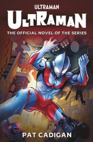 Ultraman: The Official Novelization by Pat Cadigan, 9781803362458