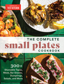 The Complete Small Plates Cookbook (300+ Shareable Tapas, Meze, Bar Snacks, Dumplings, Salads, and More) by America's Test Kitchen, 9781954210370