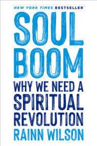 Soul Boom (Why We Need a Spiritual Revolution) by Rainn Wilson, 9780306828270