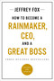 How to Become a Rainmaker, CEO, and a Great Boss (Three Business Bestsellers) by Jeffrey J. Fox, 9780306831232