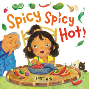 Spicy Spicy Hot! by Lenny Wen, 9780316281027