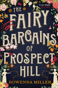 The Fairy Bargains of Prospect Hill by Rowenna Miller, 9780316378475