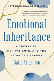 Emotional Inheritance (A Therapist, Her Patients, and the Legacy of Trauma) - 9780316492102 by Galit Atlas